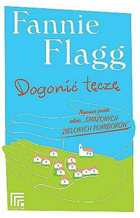 Fannie Flagg — Dogonić tęcze