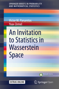 Victor M. Panaretos & Yoav Zemel — An Invitation to Statistics in Wasserstein Space