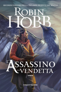 Robin Hobb — L'assassino. La vendetta - Trilogia di Fitz e del Matto vol. 2 (Fanucci Editore) (Italian Edition)