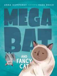Anna Humphrey — Megabat and Fancy Cat