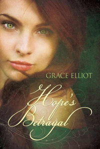 Grace Elliot — Hope's Betrayal