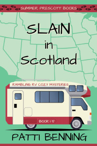 Patti Benning — Slain in Scotland (Rambling RV Cozy Mystery 15)