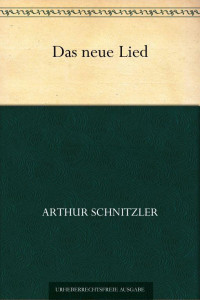 Arthur Schnitzler — Das neue Lied