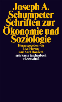 Schumpeter, Joseph A. — Schriften zur Ökonomie und Soziologie