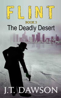 J. T. Dawson — The Deadly Desert (Detective Flint 3)