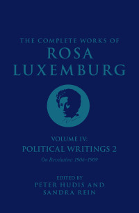 Rosa Luxemburg;Peter Hudis;Sandra Rein; & Sandra Rein — The Complete Works of Rosa Luxemburg Volume IV