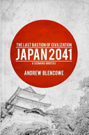Blencowe, Andrew — The Last Bastion of Civilization: Japan 2041, a Scenario Analysis