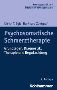 Ulrich T. Egle & Burkhard Zentgraf — Psychosomatische Schmerztherapie: Grundlagen, Diagnostik, Therapie und Begutachtung