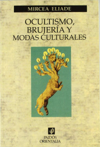 Mircea Eliade — Ocultismo, Brujería Y Modas Culturales