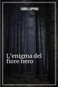 Fabio Luppino — L'enigma del fiore nero