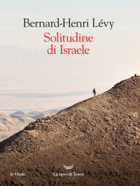 Bernard-Henri Lévy — Solitudine Di Israele