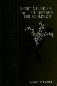 Cooper, Harriet Cornelia, 1837- — Short studies in botany for children