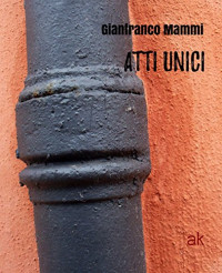Gianfranco Mammi — Atti unici (Italian Edition)