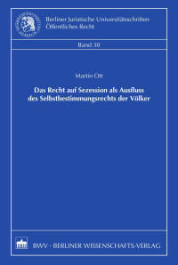 Ott, Martin — Das Recht der Sezession als Ausfluss des Selbstbestimmungsrechts der Völker