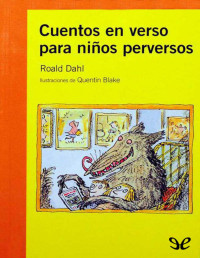 Roald Dahl — Cuentos en Verso Para Niños Perversos