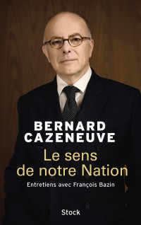 Bernard Cazeneuve — Le sens de notre Nation