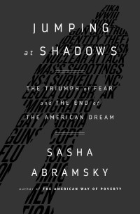 Sasha Abramsky — Jumping at Shadows