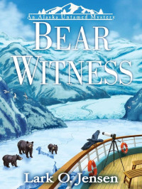 Jensen, Lark O — Alaska Untamed Mystery 01-Bear Witness