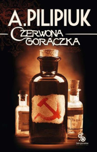 Czerwona gorączka — Andrzej Pilipiuk