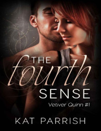 Kat Parrish — The Fourth Sense: Vetiver Quinn #1
