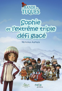 Nicholas Aumais [Aumais, Nicholas] — Sophie et l'extrême triple défi glacé
