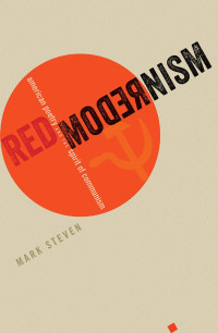 Mark Steven — Red Modernism: American Poetry and the Spirit of Communism