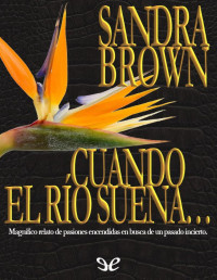 Sandra Brown — Cuando el río suena…