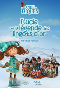 Nicholas Aumais [Aumais, Nicholas] — Lucie et la légende des lingots d'or