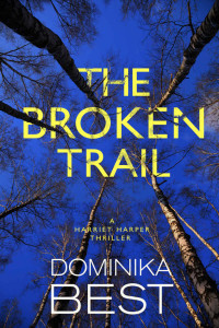 Dominika Best — The Broken Trail (Harriet Harper Thriller Book 3)