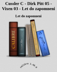 Let do zapomneni — Cussler C - Dirk Pitt 05 - Vixen 03 - Let do zapomneni