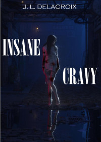 Jean-Laurent Delacroix — Insane cravy tome 1