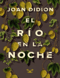 Joan Didion — El Río en La Noche