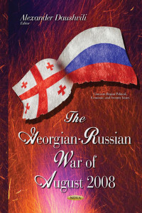 Alexander Daushvili, ed. — The Georgian-Russian War of August 2008: Caucasus Region Political, Economic and Security Issues