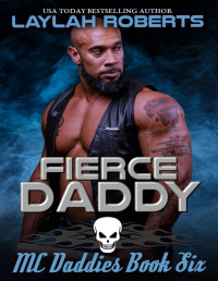 Laylah Roberts — Fierce Daddy (MC Daddies Book 6)