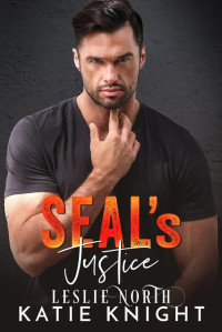 Leslie North & Katie Knight — SEAL's Justice (SEAL Team Four Book 6)