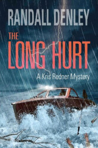 Randall Denley — The Long Hurt (A Kris Redner Mystery Book 3)