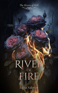 Liana Valerian — The River of Fire (The Rivers of Hell Book 1)