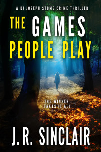 J.R. Sinclair — The Games People Play: An Oxford Detective Crime Thriller (DI Joseph Stone Crime Thrillers Book 4)