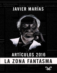 Javier Marías — La zona fantasma, 2016