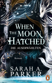 Parker, Sarah A. — When The Moon Hatched