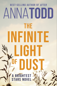 Anna Todd — The Infinite Light of Dust