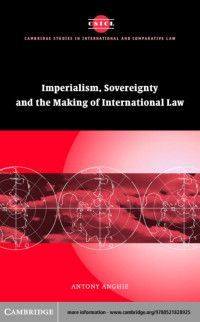 Antony Anghie — Imperialism, Sovereignty and the Making of International Law