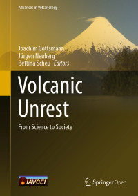 Joachim Gottsmann & Jürgen Neuberg & Bettina Scheu — Volcanic Unrest: From Science to Society