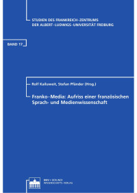 Kailuweit, Rolf; Pfänder, Stefan (Hrsg.) — Franko-Media: Aufriss einer französischen Sprach- und Medienwissenschaft