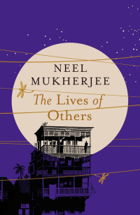 Neel Mukherjee — The Lives of Others