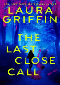 Laura Griffin — The Last Close Call