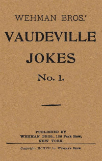 Anonymous — Wehman Bros.' Vaudeville Jokes No. 1.