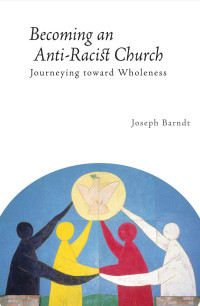 Barndt, Joseph R. — Becoming an Anti-racist Church