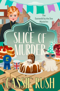 Cassie Rush — A Slice of Murder (Eastwold by the Sea Mystery 4)