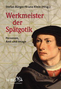 Stefan Bürger; Bruno Klein (Hrsg.) — Werkmeister der Spätgotik